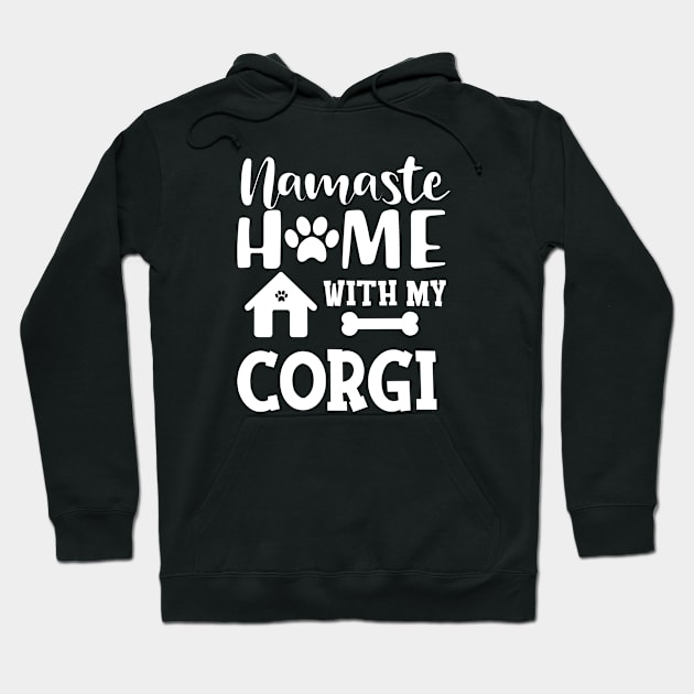 Corgi dog - Namaste home with my corgi Hoodie by KC Happy Shop